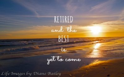I’m Retired and Still Believe the Best is Yet to Come
